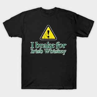 I Brake for Irish Whiskey T-Shirt